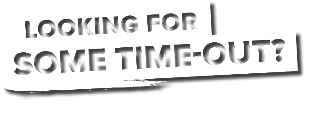 Looking for some time-out?